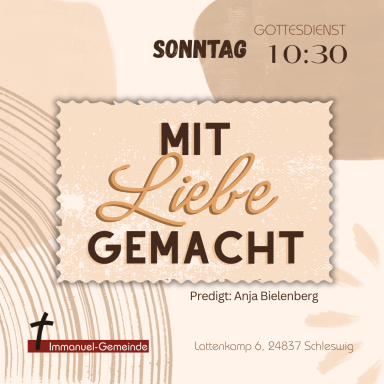 Sonntag Gottesdienst um 10:30, Predigt von Anja Beilenberg, Thema: Mit Liebe gemacht.